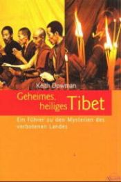 book cover of Geheimes, heiliges Tibet. Ein Führer zu den Mysterien des verbotenen Landes by Keith Dowman