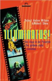 book cover of Illuminatus!: Das Auge in der Pyramide. Der goldene Apfel. Leviathan by Робърт Антън Уилсън