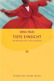 book cover of Tiefe Einsicht. Die Weisheit der Sufis verstehen by Idries Shah