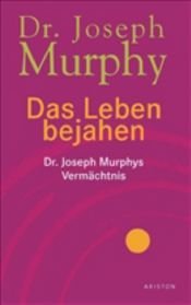 book cover of Das Leben bejahen by Joseph Murphy