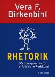 book cover of Rhetorik: 50 Übungskarten für erfolgreiche Redekunst: 50 Übungskarten für perfekte Redekunst by Vera F. Birkenbihl