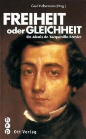 book cover of Freiheit oder Gleichheit. Ein Alexis de Tocqueville-Brevier by Алексіс де Токвіль
