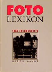 book cover of Foto Lexikon. 1367 Fachbegriffe by Urs Tillmanns