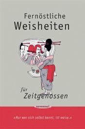 book cover of Fernöstliche Weisheiten für Zeitgenossen. Nur wer sich selbst kennt, ist weise by Susanne Hornfeck