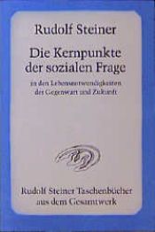book cover of Kjernepunkterne i det sociale spørsmaal : fremstillet ut fra nutidens og fremtidens livskrav by Rudolf Steiner