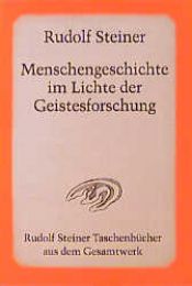 book cover of Menschengeschichte im Lichte der Geistesforschung by Rudolf Steiner