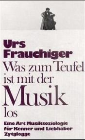 book cover of Was zum Teufel ist mit der Musik los by Urs Frauchiger