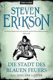 book cover of Das Spiel der Götter 14: Die Stadt des blauen Feuers by Steven Erikson