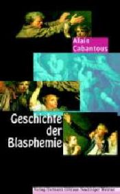 book cover of Geschichte der Blasphemie by Alain Cabantous