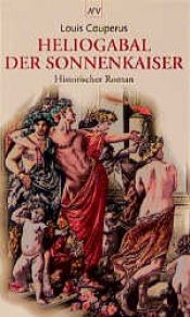 book cover of Heliogabal, der Sonnenkaiser by Louis Couperus