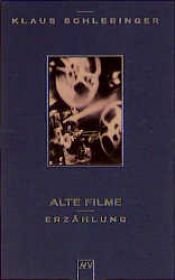 book cover of Alte Filme. Eine Berliner Geschichte. by Klaus Schlesinger