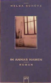 book cover of In Annas Namen by Helga Schütz