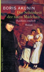 book cover of Die Schönheit der toten Mädchen: Fandorin ermittelt by Boris Akounine