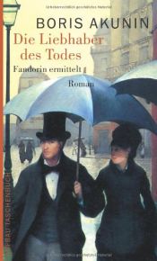 book cover of Die Liebhaber des Todes: Fandorin ermittelt. Roman by Boris Akunin