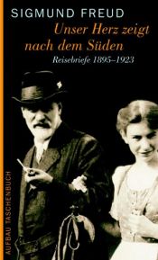 book cover of Unser Herz zeigt nach dem Süden. Reisebriefe 1895-1923 by Зигмунд Фрейд
