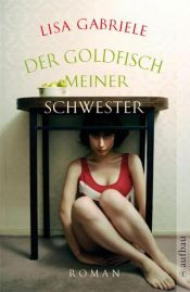 book cover of Der Goldfisch meiner Schwester by Lisa Gabriele