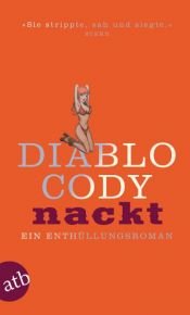 book cover of Nackt: Ein Enthüllungsroman by Diablo Cody