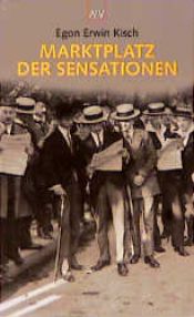 book cover of Marktplatz der Sensationen by Egon Erwin Kisch