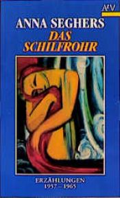 book cover of Das Schilfrohr. Erzählungen 1957-1965. by Анна Зегерс