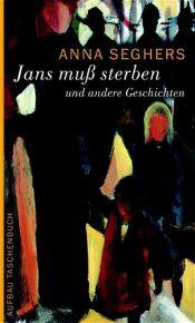 book cover of Jans muss sterben und andere Geschichten by آنا زگرس