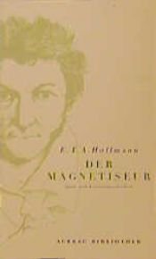 book cover of Der Magnetiseur. Spuk- und Kriminalgeschichten. by E. T. A. Hofmanis