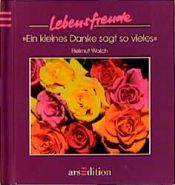 book cover of 'Ein kleines Danke sagt so vieles' (Lebensfreude) by Helmut Walch