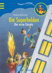 book cover of Die Superhelden 01. Der erste Einsatz by Kathrin Schrocke