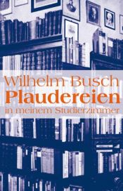 book cover of Plaudereien in meinem Studierzimmer by Wilhelm Busch