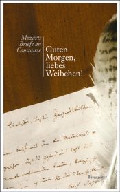 book cover of Guten Morgen, liebes Weibchen!: Mozarts Briefe an Constanze by Wolfgang Amadeus Mozart