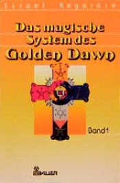 book cover of Das magische System des Golden Dawn I by Israel Regardie