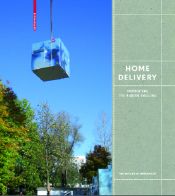 book cover of Home delivery : fabricating the modern dwelling by Barry Bergdoll