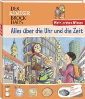 book cover of Der Kinder Brockhaus. Alles über die Uhr und die Zeit: Mein erstes Wissen by Mira Hofmann