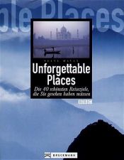 book cover of Unforgettable Places: Die 40 schönsten Reiseziele, die Sie gesehen haben müssen by Steve Davey