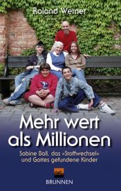 book cover of Mehr Wert als Millionen. Sabine Ball, das Stoffwechsel und Gottes gefundene Kinder by Roland Werner