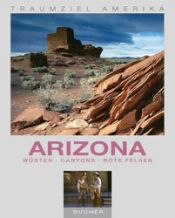 book cover of Traumziel Amerika. Arizona. Wüsten. Canyons. Rote Felsen by Christian Heeb