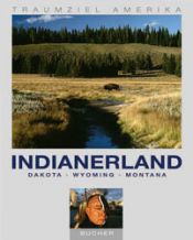 book cover of Traumziel Amerika. Indianerland. Dakota. Wyoming. Montana by Christian Heeb