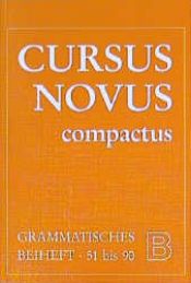 book cover of Cursus Novus compactus, Grammatisches Beiheft B by Karl Bayer