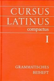 book cover of Cursus Latinus Compactus: Cursus Latinus compactus, Ausgabe für Bayern, Grammatisches Beiheft by Karl Bayer