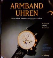 book cover of Armbanduhren. 100 Jahre Entwicklungsgeschichte by Helmut Kahlert