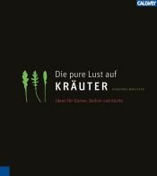 book cover of Die pure Lust auf Kräuter. Mein KräuterGartenWohnKochBuch by Dorothee Waechter