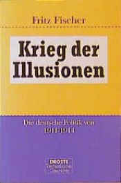 book cover of War of illusions: German policies from 1911 to 1914 by Fritz Fischer