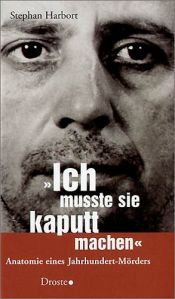 book cover of Ich musste sie kaputtmachen by Stephan Harbort