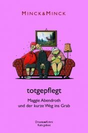 book cover of totgepflegt: Maggie Abendroth und der kurze Weg ins Grab by Edda Minck