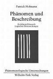 book cover of Phänomen und Beschreibung. Zu Edmund Husserls Logischen Untersuchungen by Patrick Hofmann