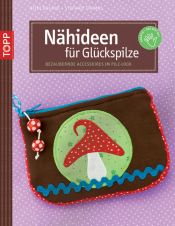 book cover of Nähideen für Glückspilze: Bezaubernde Accessoires im Pilz-Look by Heike Roland