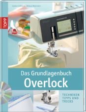book cover of Das Grundlagenbuch Overlock: Techniken, Tipps und Tricks by Michael Weinreich