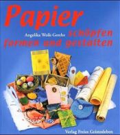 book cover of Papier - schöpfen und gestalten by Angelika Wolk-Gerche