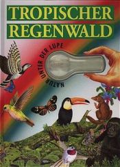 book cover of Natur unter der Lupe, Tropischer Regenwald by Ted Smart