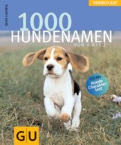 book cover of 1000 Hundenamen von A bis Z . Tierisch gut by Gerd Ludwig