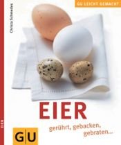 book cover of Eier - gerührt, gebacken, gebraten... (GU leicht gemacht) by Christa Schmedes